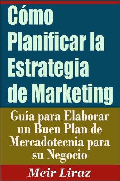 Cover for Meir Liraz · Como Planificar la Estrategia de Marketing (Paperback Book) (2019)