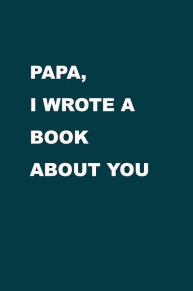 Cover for Family Love Journal · Papa I wrote a book about you (Paperback Book) (2019)