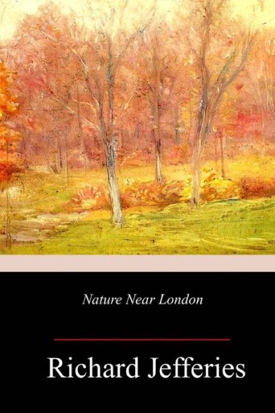 Cover for Richard Jefferies · Nature Near London (Taschenbuch) (2018)