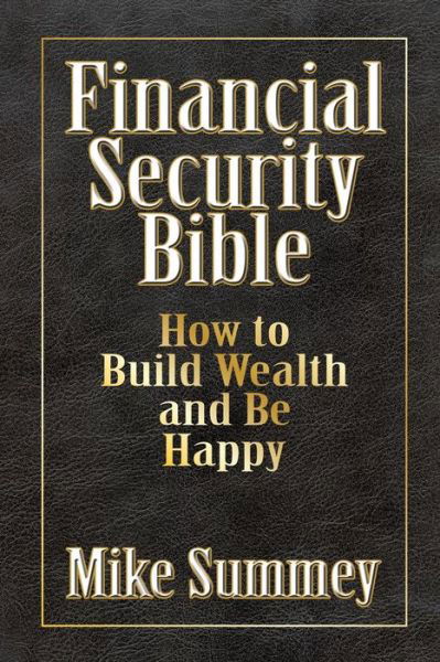 Cover for Mike Summey · The Financial Security Bible: How to Build Wealth and Be Happy (Taschenbuch) (2018)