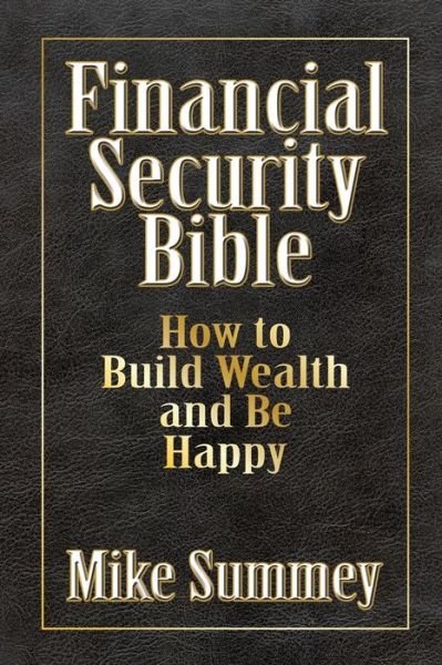 Cover for Mike Summey · The Financial Security Bible: How to Build Wealth and Be Happy (Paperback Book) (2018)