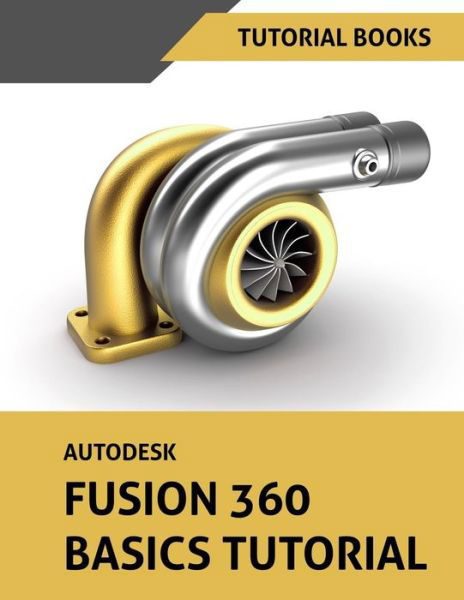 Cover for Tutorial Books · Autodesk Fusion 360 Basics Tutorial (Paperback Bog) (2018)