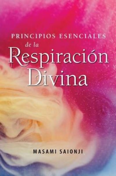 Cover for Masami Saionji · Principios Esenciales de la Respiraci n Divina (Paperback Book) (2018)