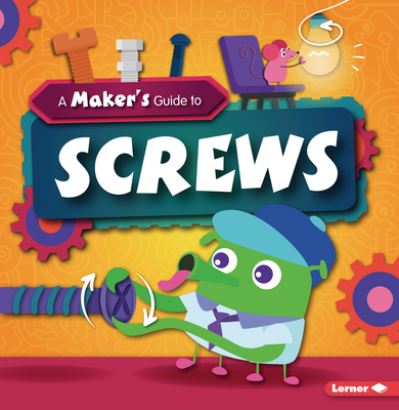 Maker's Guide to Screws - John Wood - Books - Lerner Publishing Group - 9781728438337 - August 1, 2021