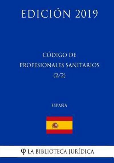 Cover for La Biblioteca Juridica · Codigo de Profesionales Sanitarios (2/2) (Espana) (Edicion 2019) (Taschenbuch) (2018)