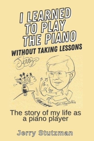 Cover for Jerry Stutzman · I Learned to Play the Piano without Taking Lessons (Paperback Book) (2021)