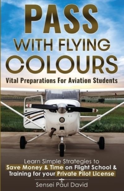 Cover for Sensei Paul David · Pass with Flying Colours - Vital Preparations for Aviation Students (Paperback Book) (2020)