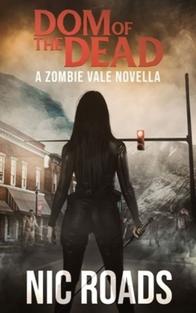Cover for Nic Roads · Dom of the Dead: A Zombie Vale Novella (Paperback Book) (2021)