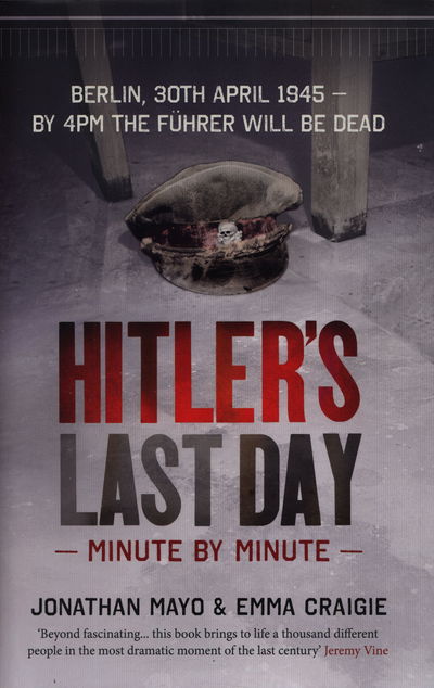 Cover for Jonathan Mayo · Hitler's Last Day: Minute by Minute - Minute By Minute (Hardcover Book) (2015)