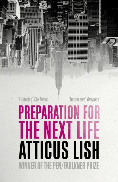 Cover for Atticus Lish · Preparation for the Next Life: Winner of the 2015 PEN / Faulkner Award for Fiction (Paperback Bog) (2016)