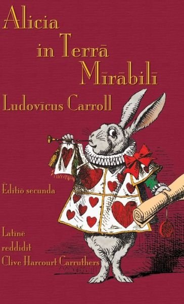 Cover for Lewis Carroll · Alicia in Terra Mirabili: Alice's Adventures in Wonderland in Latin (Hardcover bog) (2018)