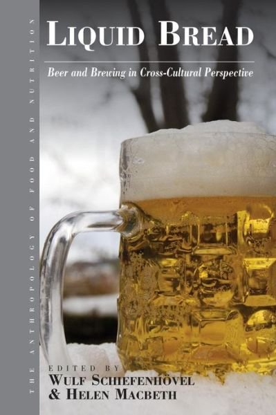 Cover for Wulf Schiefenhovel · Liquid Bread: Beer and Brewing in Cross-Cultural Perspective - Anthropology of Food &amp; Nutrition (Paperback Book) (2013)