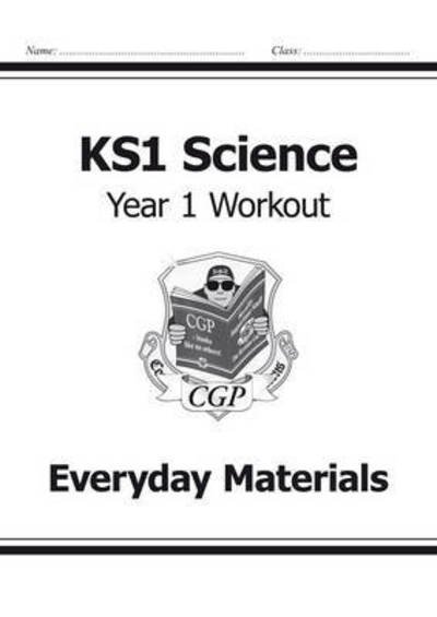 Cover for CGP Books · KS1 Science Year 1 Workout: Everyday Materials - CGP Year 1 Science (Pocketbok) (2014)
