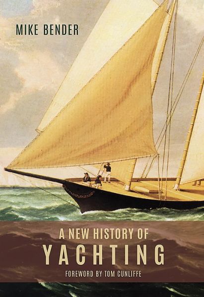 Cover for Mike Bender · A New History of Yachting (Hardcover Book) (2017)