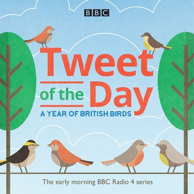 Tweet of the Day: A Year of British Birds - BBC Natural History Radio - Äänikirja - BBC Audio, A Division Of Random House - 9781785293337 - tiistai 11. syyskuuta 2018