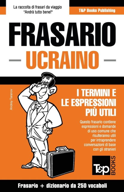 Cover for Andrey Taranov · Frasario Italiano-Ucraino e mini dizionario da 250 vocaboli (Paperback Book) (2016)