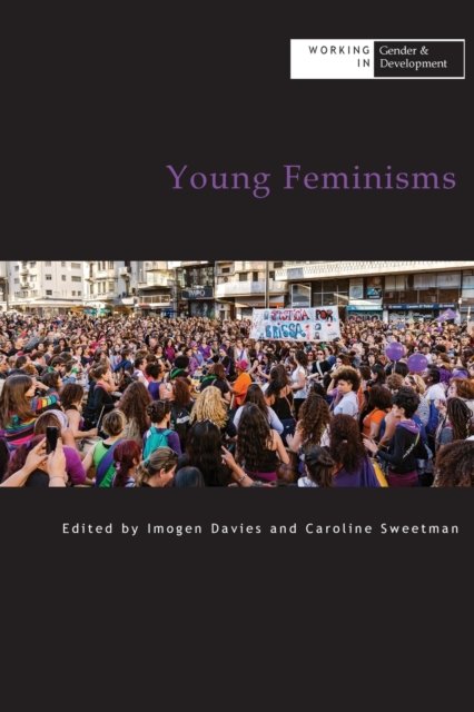 Cover for Caroline Sweetman · Young Feminisms - Working in Gender &amp; Development (Paperback Book) (2021)