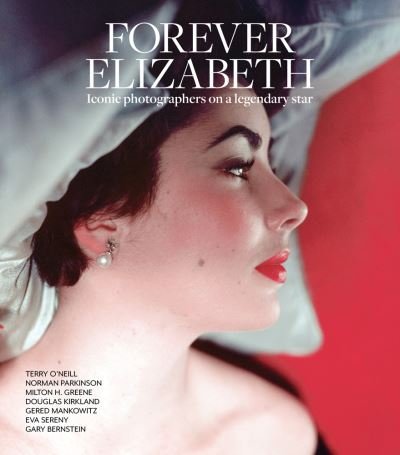 Cover for Forever Elizabeth: Iconic Photographers on a Legendary Star - Legends (Hardcover Book) (2021)