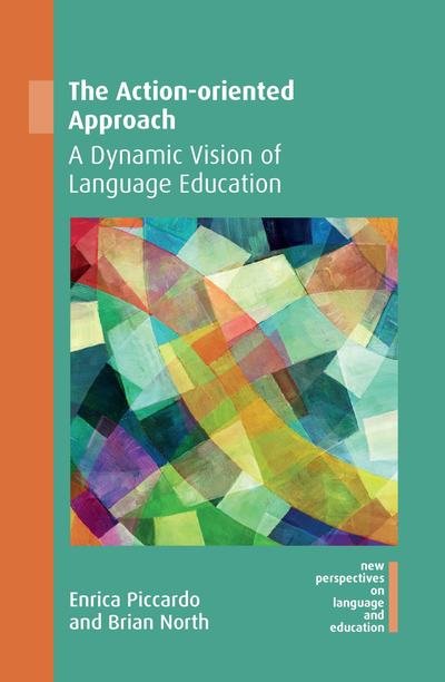 Cover for Enrica Piccardo · The Action-oriented Approach: A Dynamic Vision of Language Education - New Perspectives on Language and Education (Pocketbok) (2019)