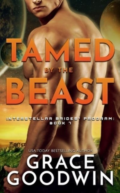 Cover for Grace Goodwin · Tamed by the Beast : (Interstellar Brides Book 7) (N/A) (2020)