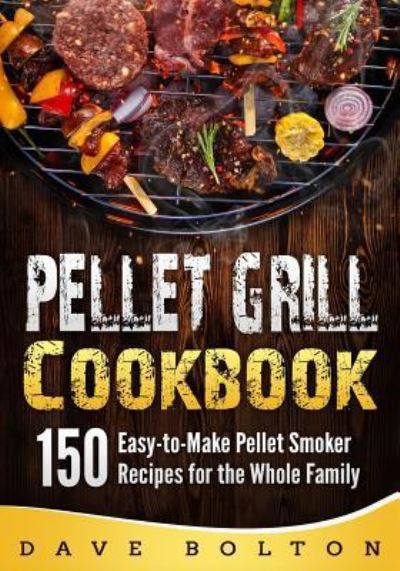 Cover for Dave Bolton · Pellet Grill Cookbook (Paperback Book) (2019)