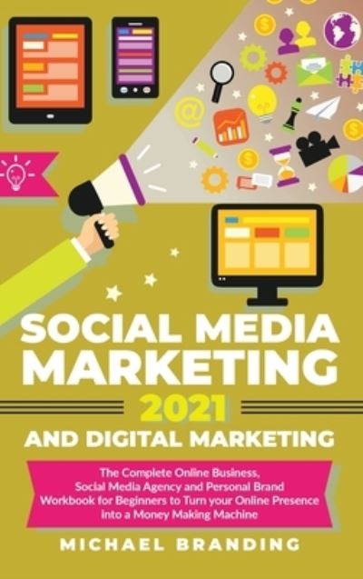 Cover for Michael Branding · Social Media Marketing 2021 and Digital Marketing (Hardcover Book) (2021)