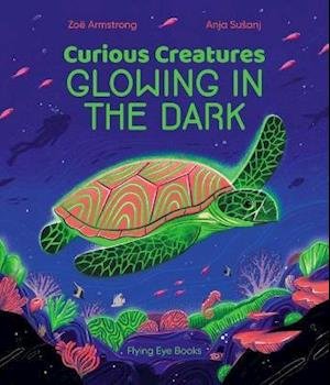 Cover for Zoe Armstrong · Curious Creatures Glowing in the Dark - Curious Creatures (Hardcover Book) (2021)