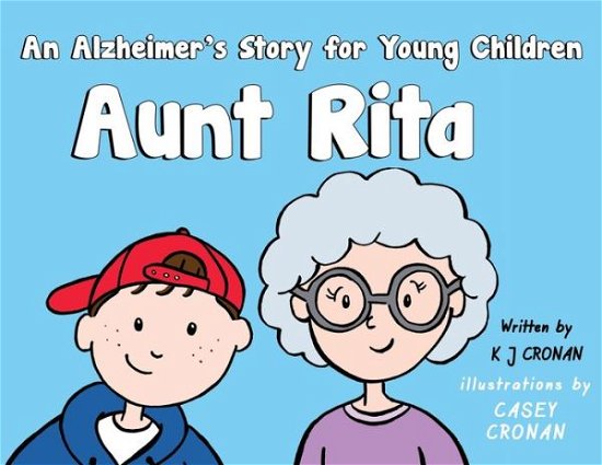 Cover for K J Cronan · Aunt Rita: An Alzheimer's Story for Young Children (Paperback Book) (2022)