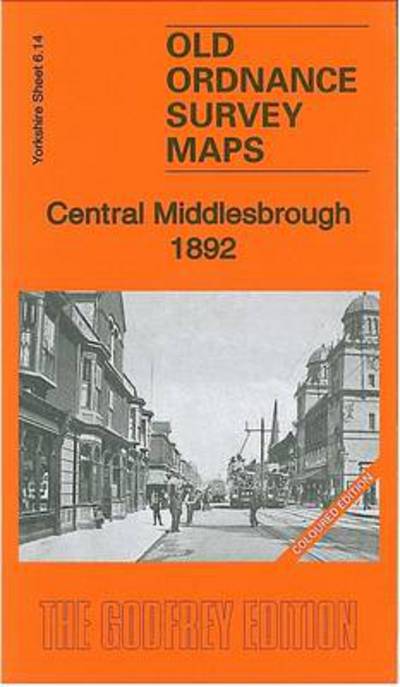 Central Middlesbrough 1892: Yorkshire Sheet 6.14a - Old Ordnance Survey Maps of Yorkshire - Robert Woodhouse - Książki - Alan Godfrey Maps - 9781847845337 - 8 listopada 2011