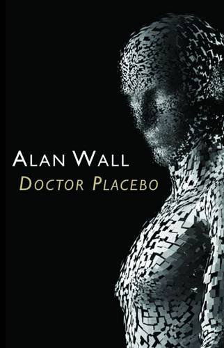 Cover for Alan Wall · Doctor Placebo (Pocketbok) (2010)