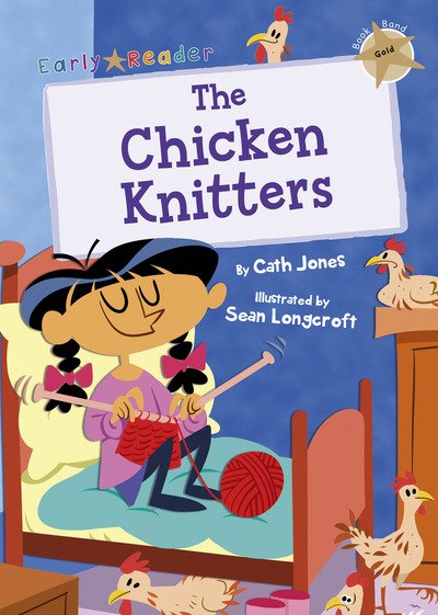 Cover for Cath Jones · The Chicken Knitters: (Gold Early Reader) - Maverick Early Readers (Paperback Book) (2019)