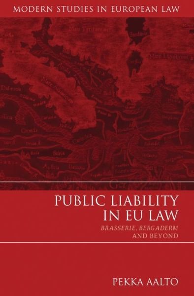 Cover for Pekka Aalto · Public Liability in EU Law: Brasserie, Bergaderm and Beyond - Modern Studies in European Law (Hardcover Book) (2011)