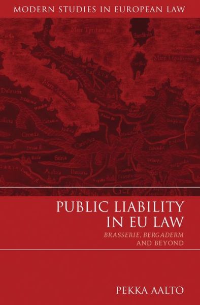 Cover for Pekka Aalto · Public Liability in EU Law: Brasserie, Bergaderm and Beyond - Modern Studies in European Law (Hardcover Book) (2011)