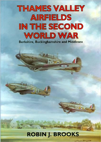 Cover for Robin J. Brooks · Thames Valley Airfields in the Second World War: Berks, Bucks and Middlesex - Airfields in the Second World War (Paperback Book) (2000)