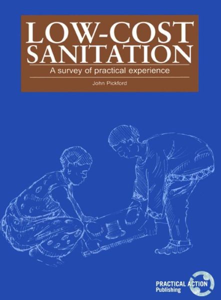 Low-Cost Sanitation: A survey of practical experience - John Pickford - Books - ITDG Publishing - 9781853392337 - December 15, 1995