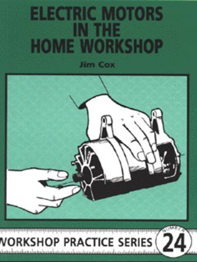 Cover for Jim Cox · Electric Motors in the Home Workshop - Workshop Practice (Taschenbuch) (1996)