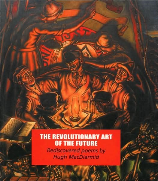 Cover for Hugh MacDiarmid · Revolutionary Art of the Future: Rediscovered Poems (Pocketbok) (2004)