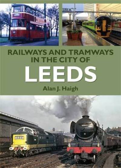 Cover for Alan J. Haigh · Railways and Tramways in the City of Leeds - Road Transport Heritage (Taschenbuch) (2005)