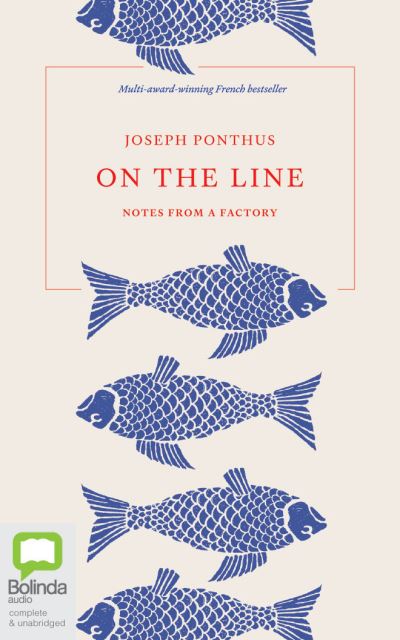 On the Line - Joseph Ponthus - Musiikki - Bolinda Audio - 9781867533337 - torstai 1. huhtikuuta 2021