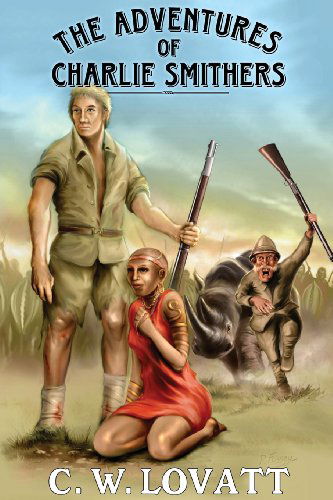 The Adventures of Charlie Smithers - C. W. Lovatt - Books - Wild Wolf Publishing - 9781907954337 - June 14, 2013