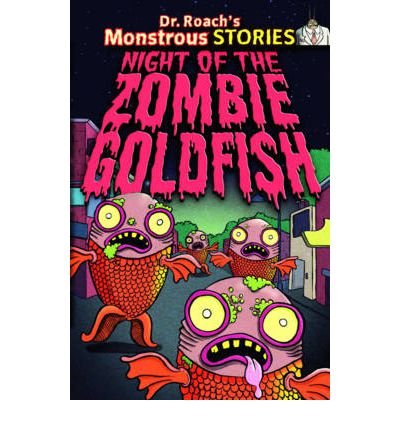 Monstrous Stories: Night of the Zombie Goldfish - Dr. Roach's Monstrous Stories - Paul Harrison - Books - Boxer Books Limited - 9781907967337 - October 4, 2012