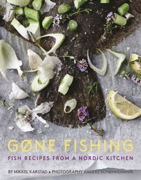 Cover for Mikkel Karstad · Gone Fishing: Fish Recipes from a Nordic Kitchen (Inbunden Bok) (2016)