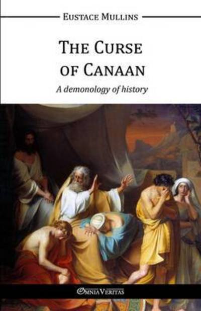 Cover for Eustace Mullins · The Curse of Canaan: A Demonology of History (Taschenbuch) (2016)