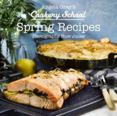 Cover for Angela Gray · Angela Gray's Cookery School: Spring Recipes (Hardcover Book) (2019)