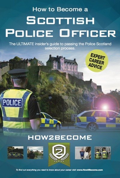 Cover for How2Become · How to Become a Scottish Police Officer: The ULTIMATE insider's guide to passing the Police Scotland selection process. (Paperback Book) (2018)