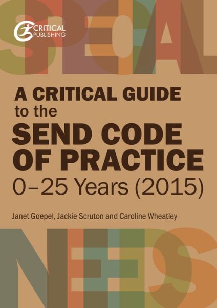 A Critical Guide to the SEND Code of Practice 0-25 Years - Janet Goepel - Livros - Critical Publishing Ltd - 9781913063337 - 17 de fevereiro de 2020