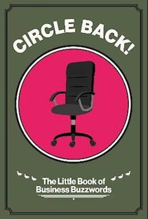 Circle Back!: The Little Book of Business Buzzwords - George Baggaley - Books - London Publishing Partnership - 9781916749337 - May 15, 2025