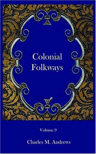 Colonial Folkways - Charles M. Andrews - Livres - Ross & Perry, Inc. - 9781932109337 - 15 mai 2003