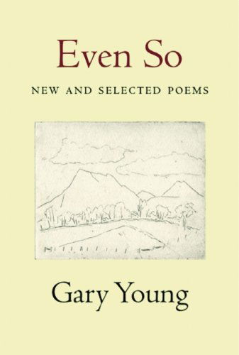 Even So: New and Selected Poems: New and Selected Poems - Gary Young - Książki - White Pine Press - 9781935210337 - 26 kwietnia 2012