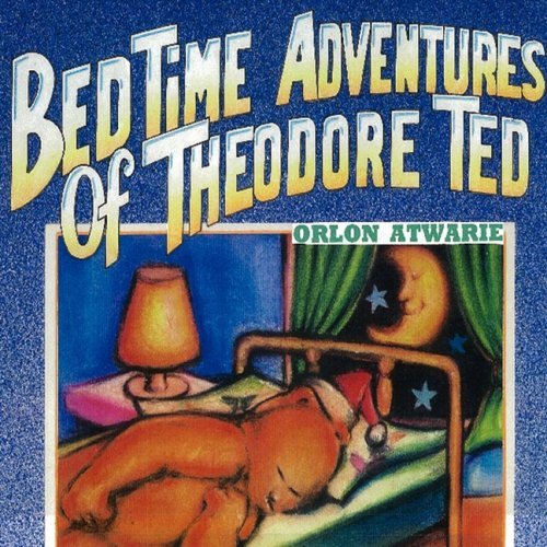 Cover for Orlon Atwarie · Bedtime Adventures of Theodore Ted (Paperback Book) (2009)